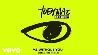 TobyMac - Me Without You (Telemitry Remix/Audio)