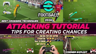 eFootball 2024 | ATTACKING TUTORIAL - LEARN TIPS FOR CREATING CHANCES | New & Veteran Players