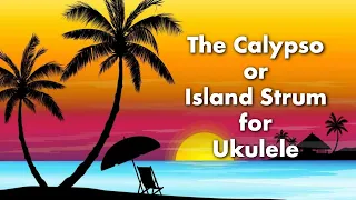 The Calypso or Island Strum for Ukulele - Beginners Tutorial