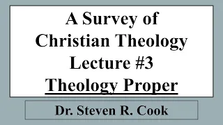 A Survey of Christian Theology - Lecture #3 - Theology Proper