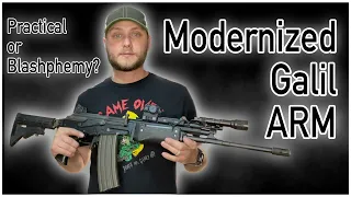 Modernized Galil ARM | Practical or Blasphemy?