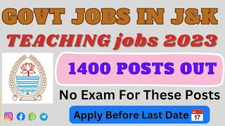 Finally Govt Teaching Vacancies out in jammu and kashmir || 1400+ Vacancies