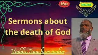 Sermons about the death of God   Voddie Baucham