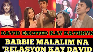 BARBIE MALALIM NA 'RELASYON' KAY DAVID! (DAVID EXCITED KAY KATHRYN)