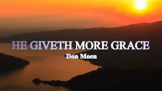 HE GIVETH MORE GRACE (With Lyrics) : Don Moen