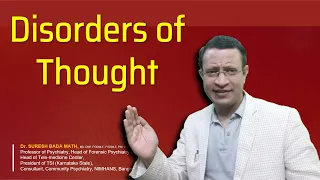 Disorders of Thought (Delusion) Formal Thought Disorder, Disorders of Stream and Content