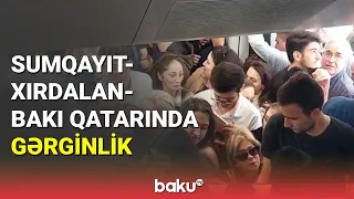 Sumqayıt-Xırdalan-Bakı qatarında gərginlik - BAKU TV