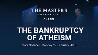 Mark Spence | The Bankruptcy of Atheism