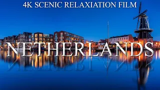 NETHERLANDS 4K - SCENIC RELAXATION FILM WITH CALMING MUSIC