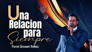 UNA RELACION PARA SIEMPRE | PASTOR GEOVANNY RAMIREZ