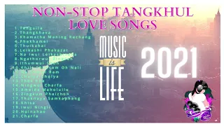 NON-STOP TANGKHUL LOVE SONGS 2021 |Vol.1 | TANGKHUL LOVE SONGS JUKEBOX | TANGKHUL LATEST LOVE SONG