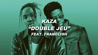 Double Jeu - Kaza feat. Franglish (Paroles/Lyrics)