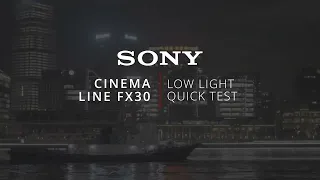 Sony FX30  -  Low light  - Quick Test