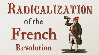 Radicalization of the French Revolution (French Revolution: Part 6)