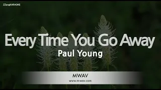 Paul Young-Every Time You Go Away (Melody) [ZZang KARAOKE]