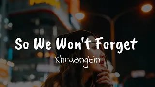 Khruangbin - So We Won't Forget (Lyrics)