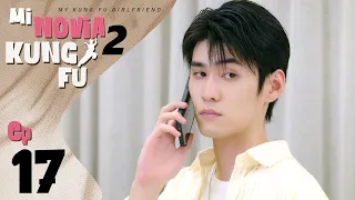 【SUB ESPAÑOL】 MI NOVIA KUNG FU 2 | MY KUNG FU GIRLFRIEND 2 (Episodio 17)