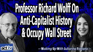 Professor Richard Wolff On Anti-Capitalist History And Occupy Wall Street