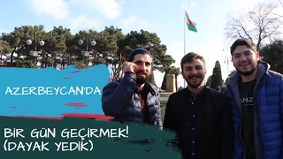 AZERBEYCAN'DA 30 MANAT İLE BİR GÜN GEÇİRMEK! (DAYAK YEDİK)
