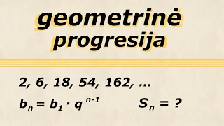 Geometrinė progresija | n-tojo nario formulė, suma, nykstamoji geometrinė progresija
