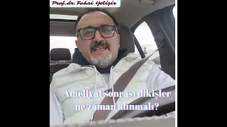 Ameliyat sonrası dikişler ne zaman alınmalı?