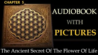 The Ancient Secret Of The Flower Of Life - CHAPTER 5 - Audiobook With PICTURES From The Book