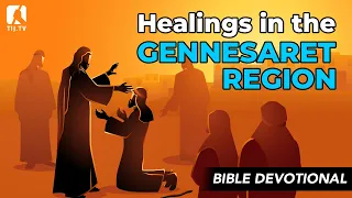 56. Healings in the Gennesaret Region - Mark 6:53-56