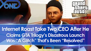 Take Two CEO Strauss Zelnick Says Disastrous GTA Trilogy Launch Was "A Glitch" That "Was Resolved"