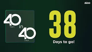 40 IN 40 : 38 DAYS TO GO