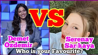 Demet Özdemir VS Serenay Sarıkaya | Comparison Video | Who is your Favourite ?