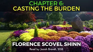 The Game of Life and How to Play It: Chapter 6: Casting The Burden: Read by Josiah Brandt