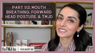 Part 1/2: Mouth Breathing, Forward Head Posture, & TMJD - Priya Mistry, DDS (the TMJ doc) #breathe