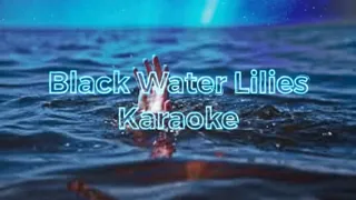 Black Water Liles KARAOKE