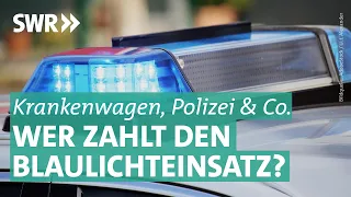 Rettungswagen- oder Polizeieinsatz – wer am Ende zahlen muss REUPLOAD | Marktcheck SWR