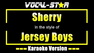 Jersey Boys - Sherry (Karaoke Version) with Lyrics HD Vocal-Star Karaoke