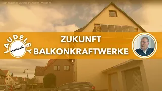 LAUDELEY: ZUKUNFT BALKONKRAFTWERKE