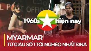 ĐẤT NƯỚC MYANMAR: TỪ GIÀU NHẤT TỚI NGHÈO NHẤT ĐÁM | VÌ SAO NỘI CHIẾN?