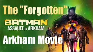 The "Forgotten" Arkham Movie - Batman: Assault on Arkham