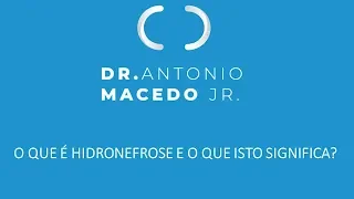 O QUE É HIDRONEFROSE E O QUE ISTO SIGNIFICA?