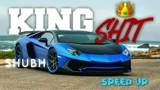 Shubh - King Shit (SPEED UP)