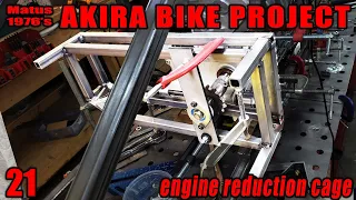 Akira Bike Project - 21 - engine reduction cage - part 1