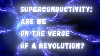 Superconductivity: Are We on the Verge of a Technical Revolution?