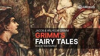 Grimms' Fairy Tales | Jacob & Wilhelm Grimm | Read by Bob Neufeld (FULL AUDIOBOOK)