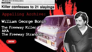 William George Bonin: The Freeway Killer / The Freeway Strangler