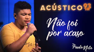 Paulo Neto - Não Foi por Acaso - Acústico 93 - AO VIVO - 2020