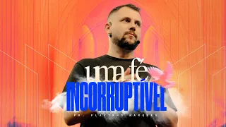 "Uma fé incorruptível", com Pr. Flavinho Marques | Domingo 18h 06/04/2024