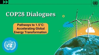 #COP28 Dialogues – Pathways to 1.5°C: Accelerating Global Energy Transformation | Amina J. Mohammed