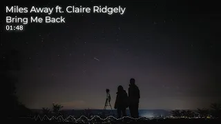 Miles Away - Bring Me Back ft. Claire Ridgely (EDITADO)