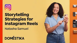 Storytelling Strategies for Instagram Reels - Course by Natasha Samuels | Domestika English