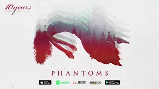 10 Years - Phantoms - (how to live) AS GHOSTS